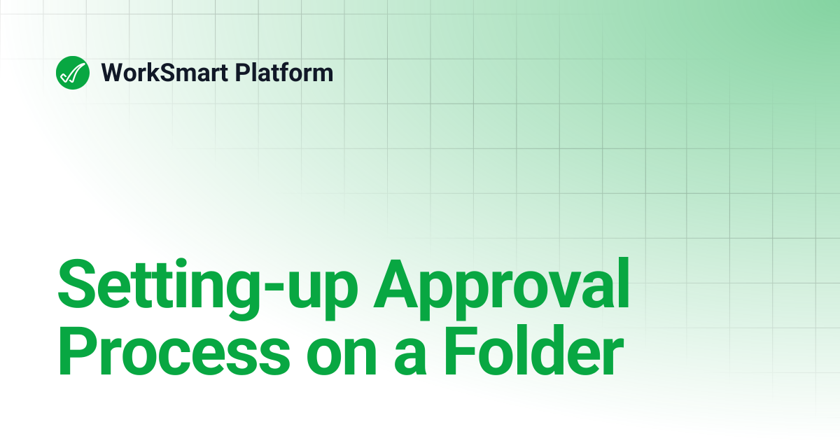Setting-up Approval Process on a Folder | WorkSmart Platform