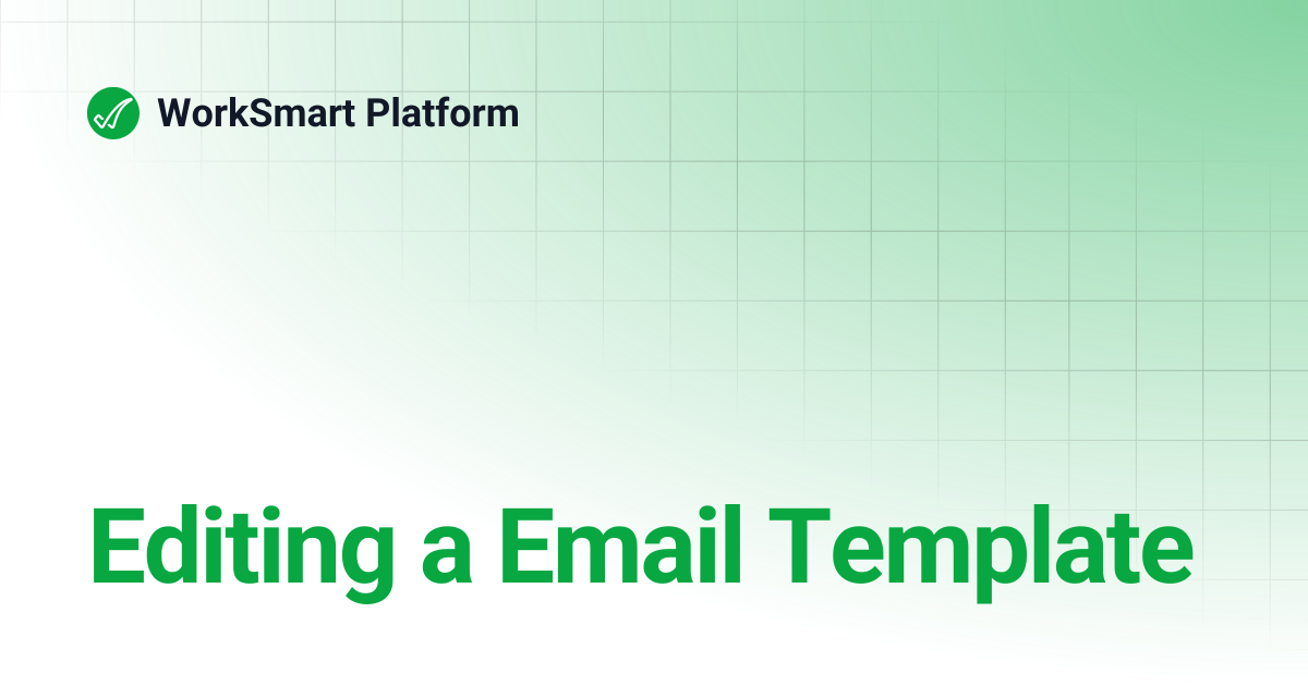 Editing a Email Template | WorkSmart Platform